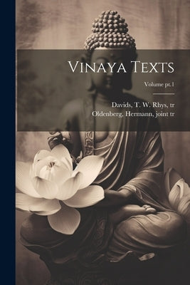 Vinaya Texts; Volume pt.1 by Davids, T. W. Rhys (Thomas William Rh
