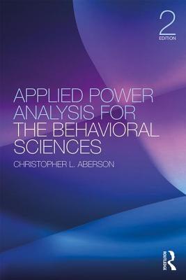 Applied Power Analysis for the Behavioral Sciences: 2nd Edition by Aberson, Christopher L.