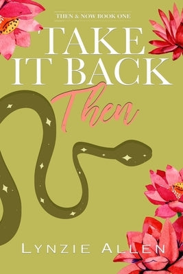 Take It Back Then: Book 1 by Allen, Lynzie