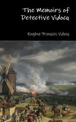 The Memoirs of Detective Vidocq by Vidocq, EugÃ¨ne FranÃ§ois