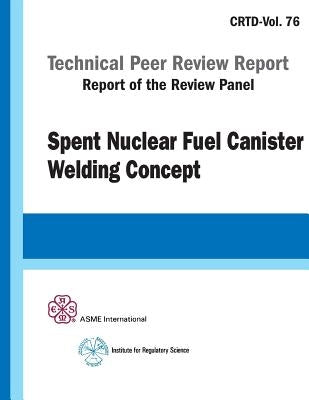 Spent Nuclear Fuel Canister Welding Concept by Asme