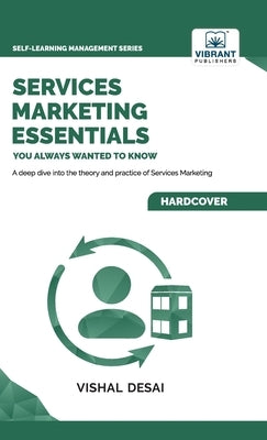 Services Marketing Essentials You Always Wanted to Know by Desai, Vishal