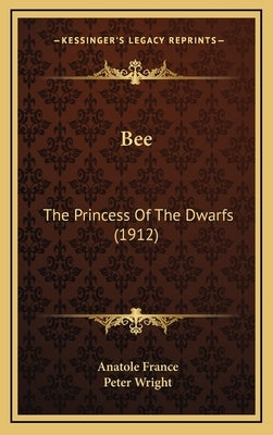 Bee: The Princess Of The Dwarfs (1912) by France, Anatole