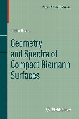 Geometry and Spectra of Compact Riemann Surfaces by Buser, Peter