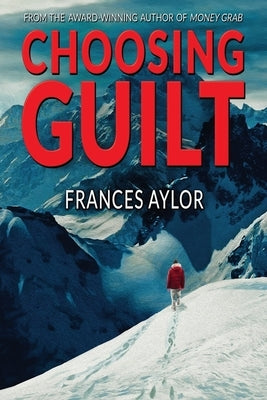 Choosing Guilt: A Novel of Suspense by Aylor, Frances