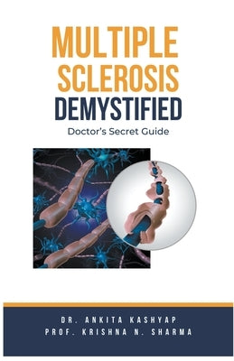 Multiple Sclerosis Demystified: Doctor's Secret Guide by Kashyap, Ankita
