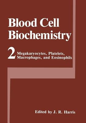 Megakaryocytes, Platelets, Macrophages, and Eosinophils by Harris, J. Robin