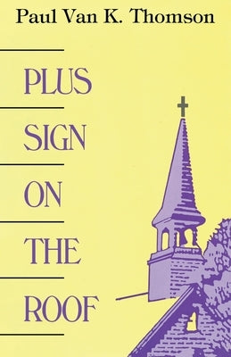 Plus Sign on the Roof by Thomson, Paul Van K.