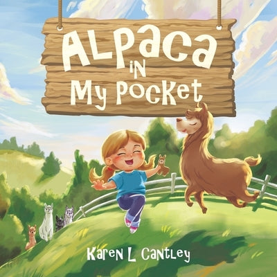 Alpaca in My Pocket by Cantley, Karen L.