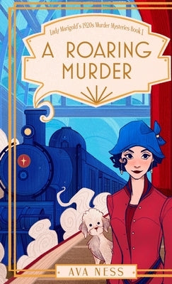 A Roaring Murder (Lady Marigold's 1920s Murder Mysteries Book 1) by Ness, Ava