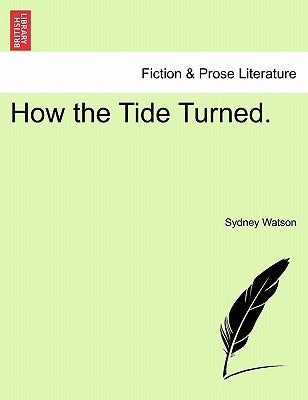 How the Tide Turned. by Watson, Sydney