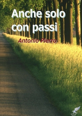 Anche solo con passi by Pierro, Antonio