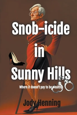 Snob-icide in Sunny Hills by Henning, Jody