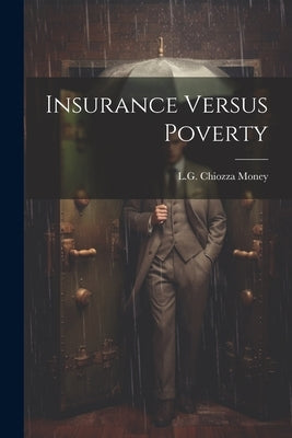 Insurance Versus Poverty by Money, L. G. Chiozza