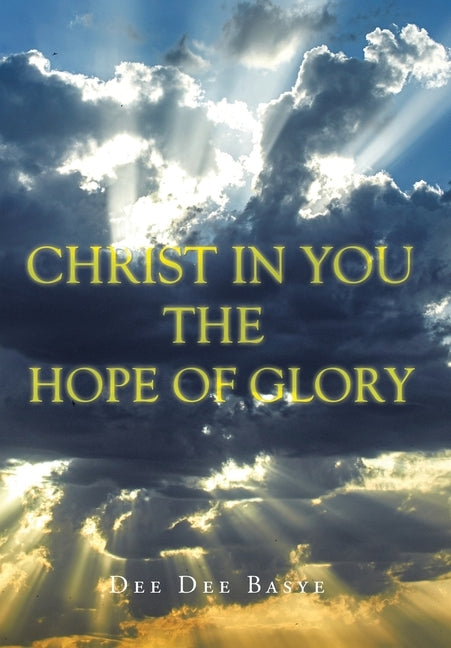 Christ in You: The Hope of Glory by Basye, Dee Dee