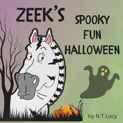 Zeek's Spooky Fun Halloween by Lucy, N. T.