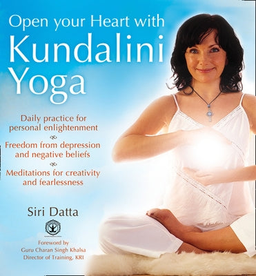 Open Your Heart With Kundalini Yoga by Datta, Siri