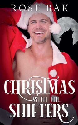 Christmas with the Shifters by Bak, Rose