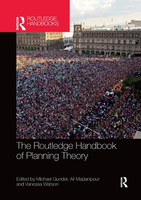 The Routledge Handbook of Planning Theory by Gunder, Michael