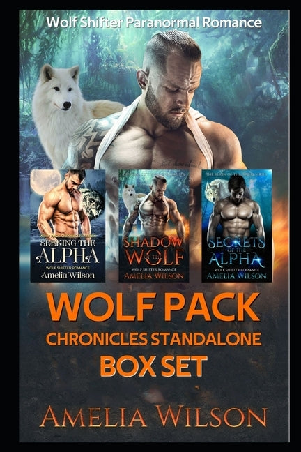 Wolf Pack chronicles Standalone BOX SET: Wolf Shifter Paranormal Romance by Wilson, Amelia