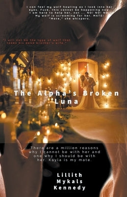 The Alpha's Broken Luna by Kennedy, Lillith Mykals