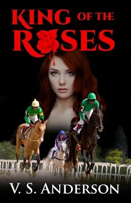 King of the Roses by Anderson, V. S.