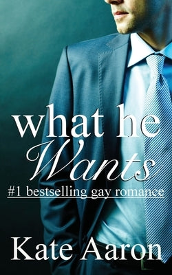 What He Wants by Aaron, Kate