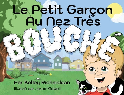 Le Petit Garçon Au Nez Très Bouché: Je Dois Garder la Bouche Fermée et Respirer Par le Nez by Richardson, Kelley