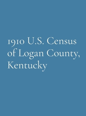 1910 U.S. Census of Logan County, Kentucky by Grayson, Denise