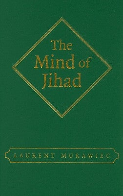 The Mind of Jihad by Murawiec, Laurent