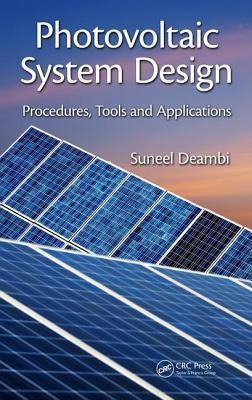 Photovoltaic System Design: Procedures, Tools and Applications by Deambi, Suneel