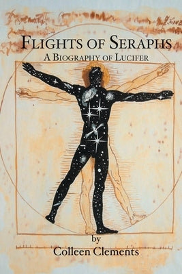Flights of Seraphs: A Biography of Lucifer by Clements, Colleen