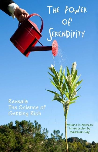 The Power of Serendipity Reveals The Science of Getting Rich by Kay, Madeleine