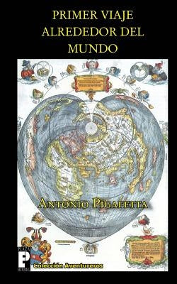 Primer viaje alrededor del mundo by Pigafetta, Antonio