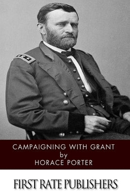 Campaigning with Grant by Porter, Horace