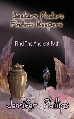 Find The Ancient Path by Phillips, Jennifer Kathleen