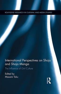 International Perspectives on Shojo and Shojo Manga: The Influence of Girl Culture by Toku, Masami