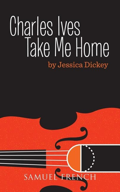 Charles Ives, Take Me Home by Dickey, Jessica