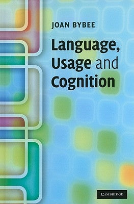 Language, Usage and Cognition by Bybee, Joan