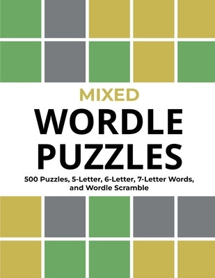 Mixed Wordle Puzzles: 500 Puzzles, 5-Letter, 6-Letter, 7-Letter Words, and Wordle Scramble. Big Book of Wordle Games With Easy, Medium, and by Publishing, Ruff