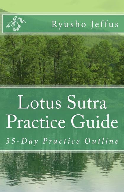 Lotus Sutra Practice Guide: 35-Day Practice Outline by Jeffus, Ryusho