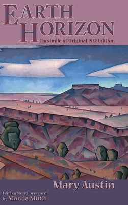 Earth Horizon: Facsimile of Original 1932 Edition by Austin, Mary