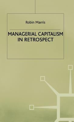 Managerial Capitalism in Retrospect by Marris, R.