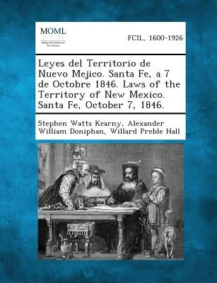 Leyes del Territorio de Nuevo Mejico. Santa Fe, a 7 de Octobre 1846. Laws of the Territory of New Mexico. Santa Fe, October 7, 1846. by Kearny, Stephen Watts