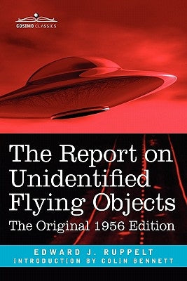 The Report on Unidentified Flying Objects: The Original 1956 Edition by Ruppelt, Edward J.