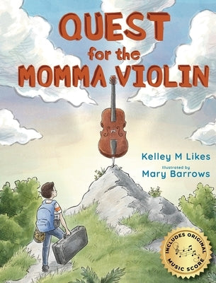 Quest for the Momma Violin by Likes, Kelley M.