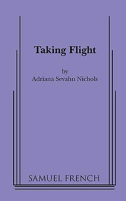 Taking Flight by Nichols, Adriana Sevahn