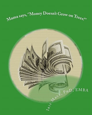 Mama says, ''Money Doesn't Grow on Trees!'': World of Dr. Mackamatix Mathematics Edutainment Book by Conrad, Bryan