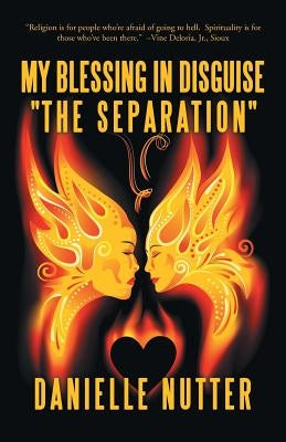 My Blessing in Disguise "The Separation" by Nutter, Danielle