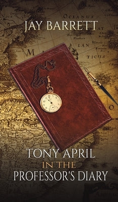 Tony April in The Professor's Diary by Barrett, Jay